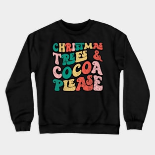 CHRISTMAS TREES COCOA PLEASE Crewneck Sweatshirt